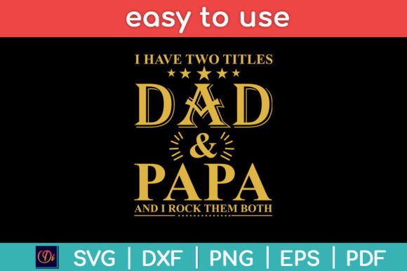I Have Two Titles Dad and Papa Funny Graphics and Crafts Review
