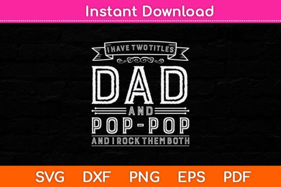 I Have Two Titles Dad and Pop-pop Funny Graphics and Crafts