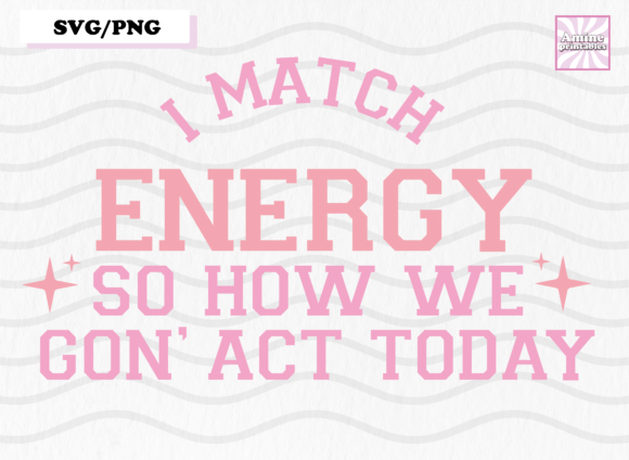 I Match Energy Funny Saying Sublimation Graphics and Crafts Review