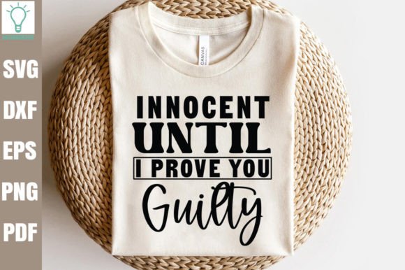 Innocent Until I Prove You Guilty SVG Graphics and Crafts Review