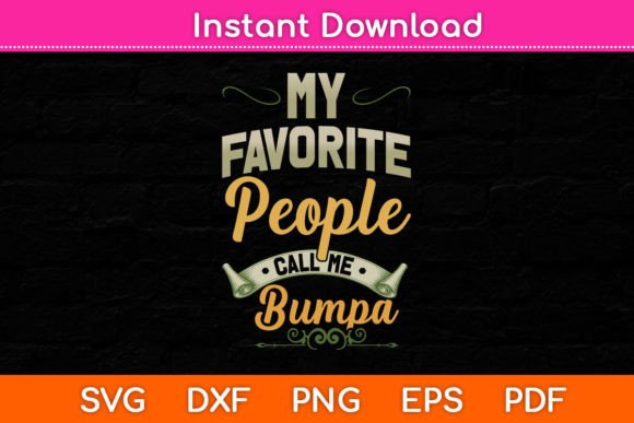 My Favorite People Call Me Bumpa Funny
