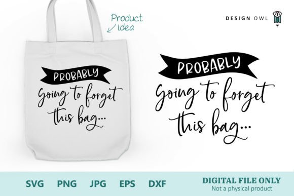 Probably Going to Forget - Tote Bag SVG Graphics and Crafts Review