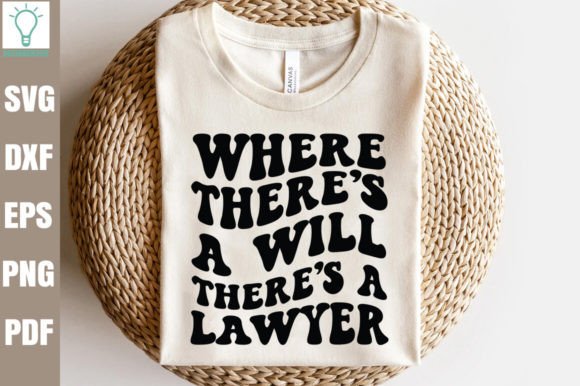 Where There s a Will There S a Lawyer Graphics and Crafts